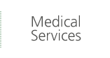 Medical Services